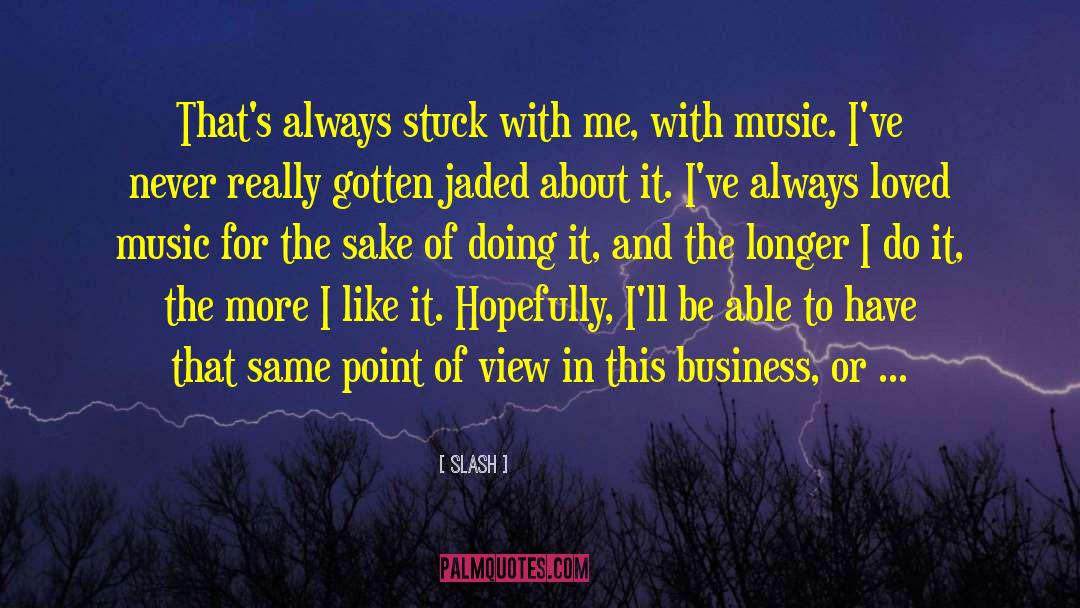Slash Quotes: That's always stuck with me,