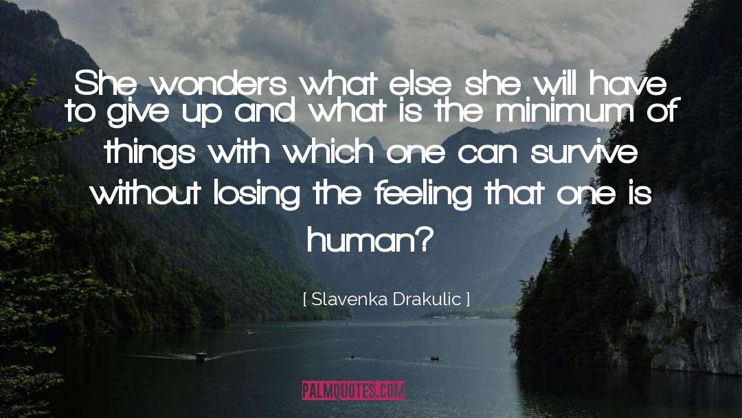 Slavenka Drakulic Quotes: She wonders what else she