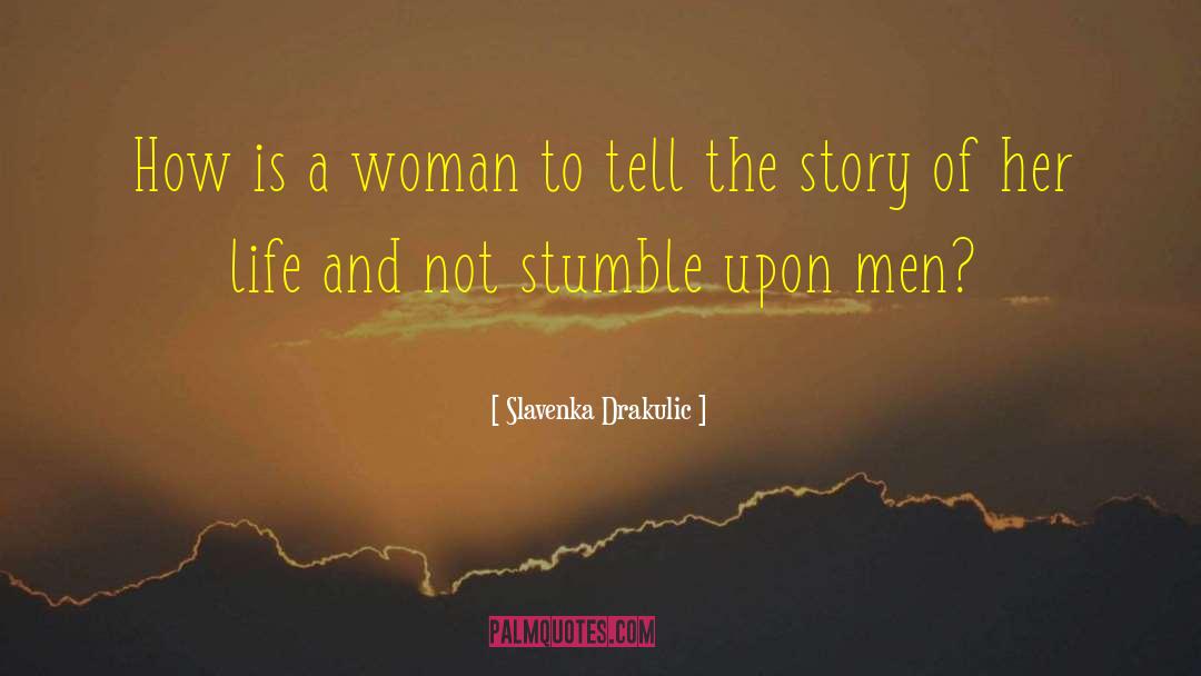 Slavenka Drakulic Quotes: How is a woman to