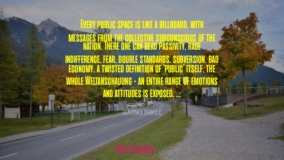 Slavenka Drakulic Quotes: Every public space is like