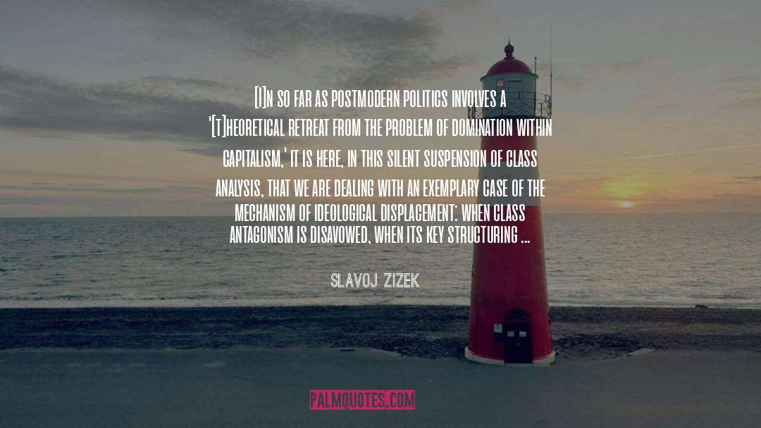 Slavoj Zizek Quotes: [I]n so far as postmodern