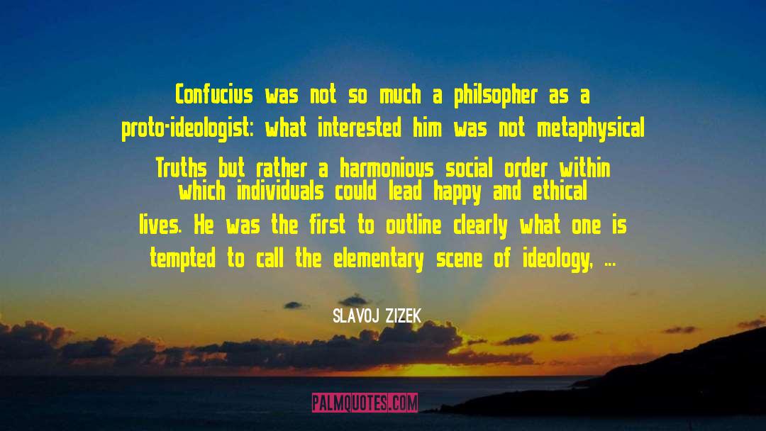 Slavoj Zizek Quotes: Confucius was not so much