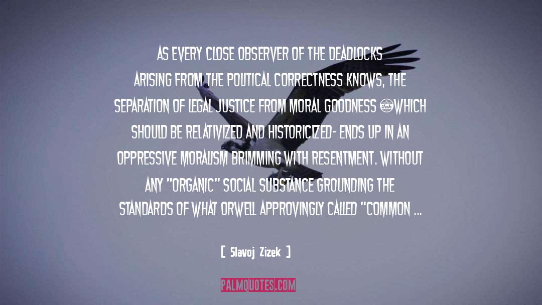 Slavoj Zizek Quotes: As every close observer of