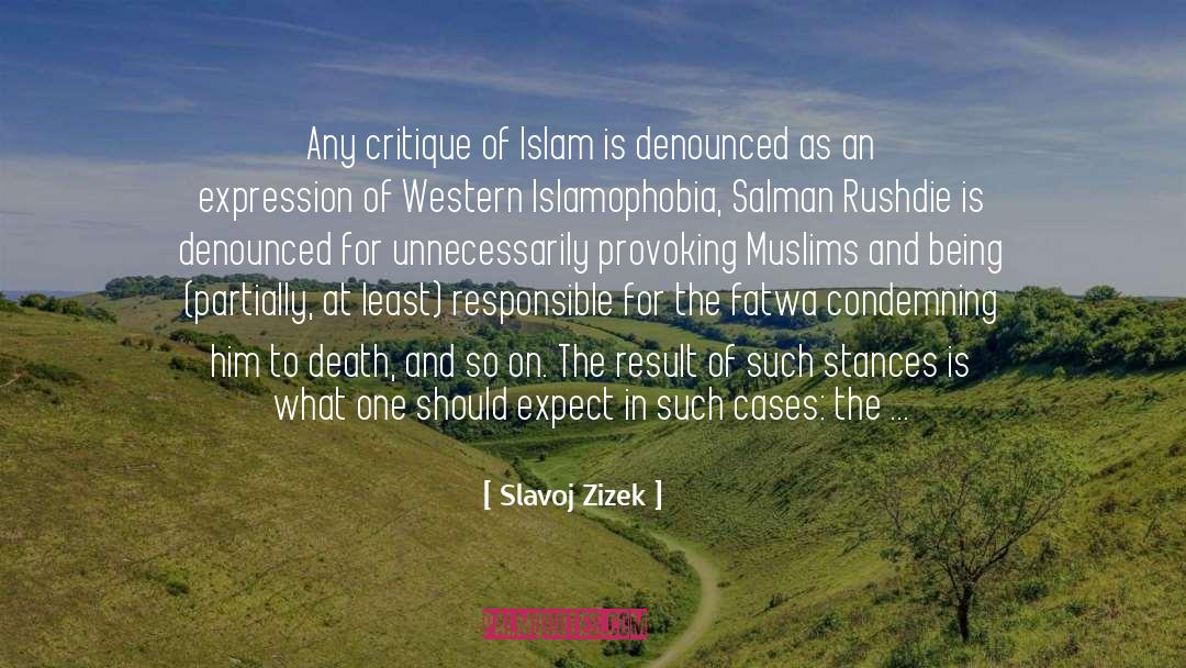 Slavoj Zizek Quotes: Any critique of Islam is