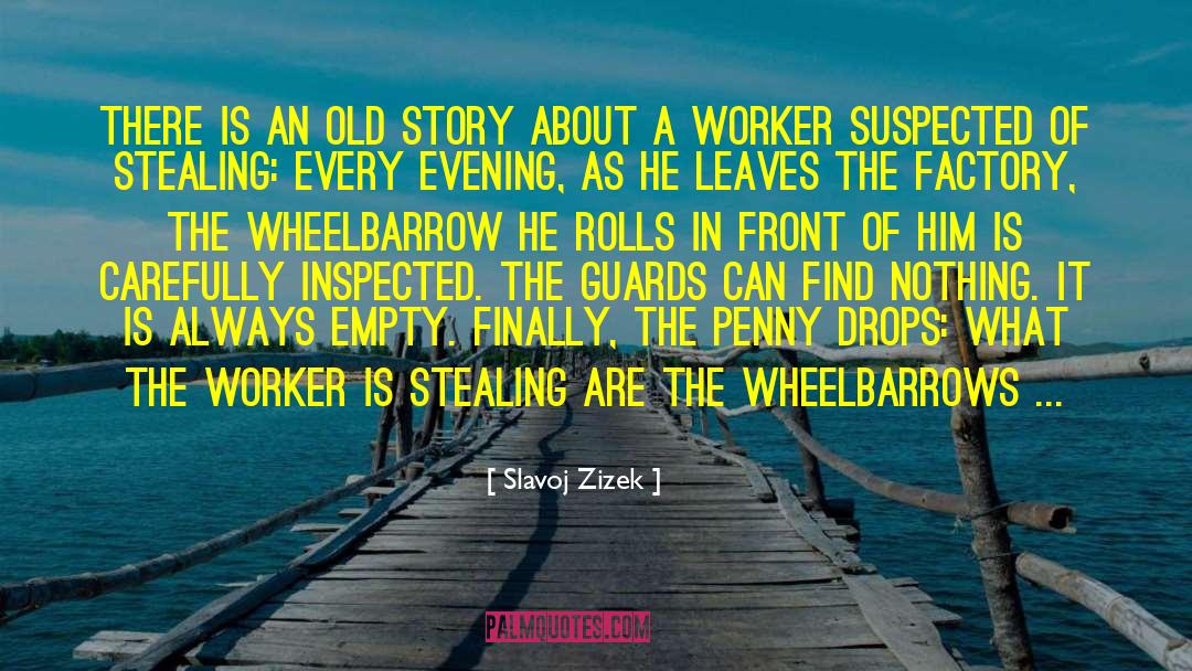 Slavoj Zizek Quotes: There is an old story