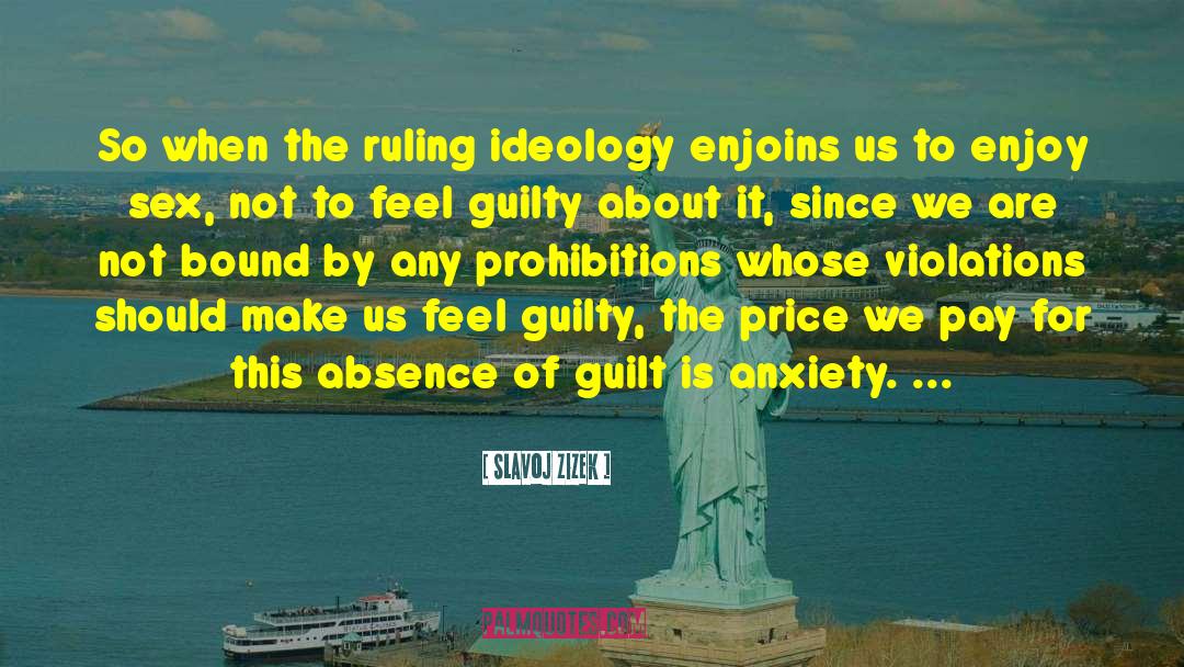 Slavoj Zizek Quotes: So when the ruling ideology