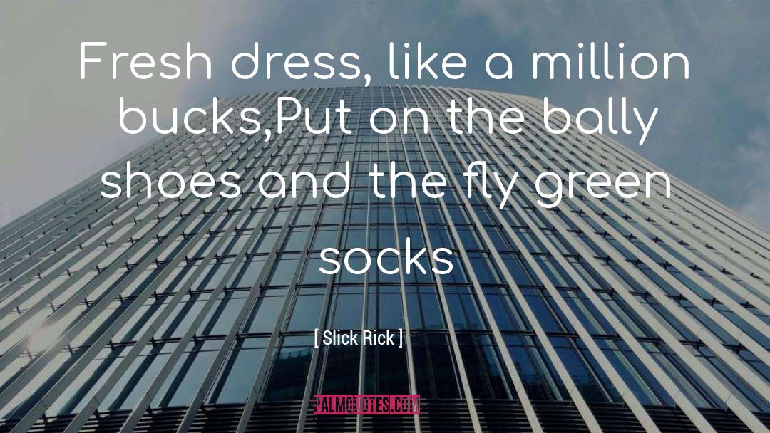 Slick Rick Quotes: Fresh dress, like a million