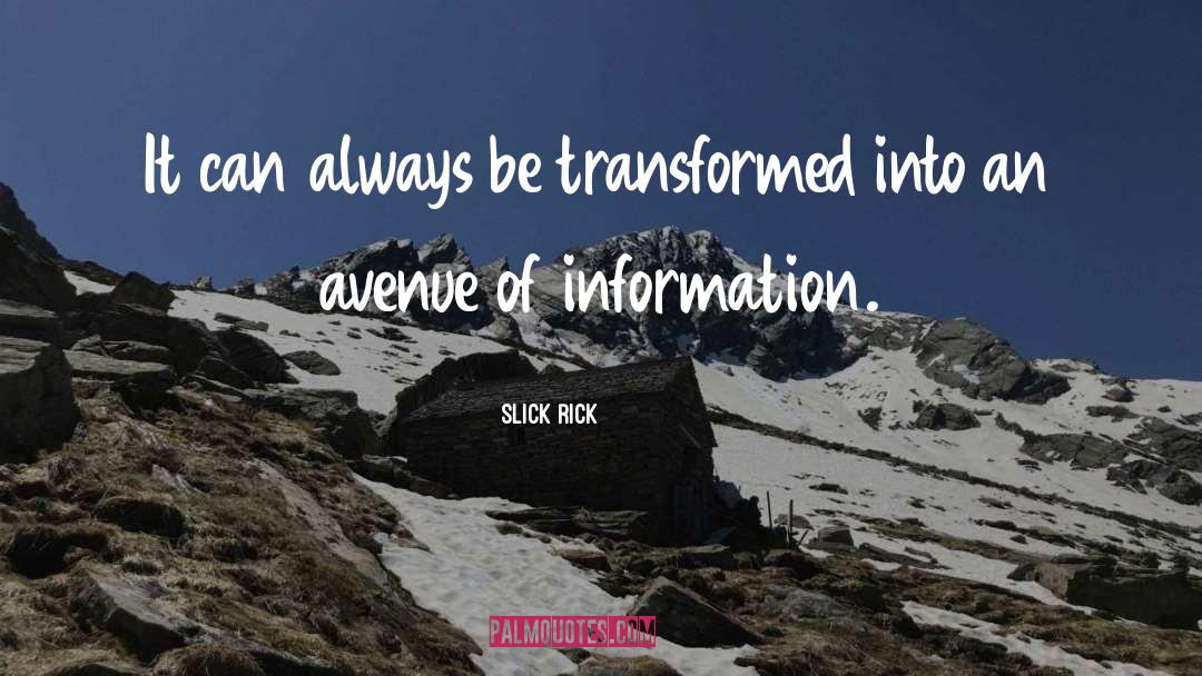 Slick Rick Quotes: It can always be transformed