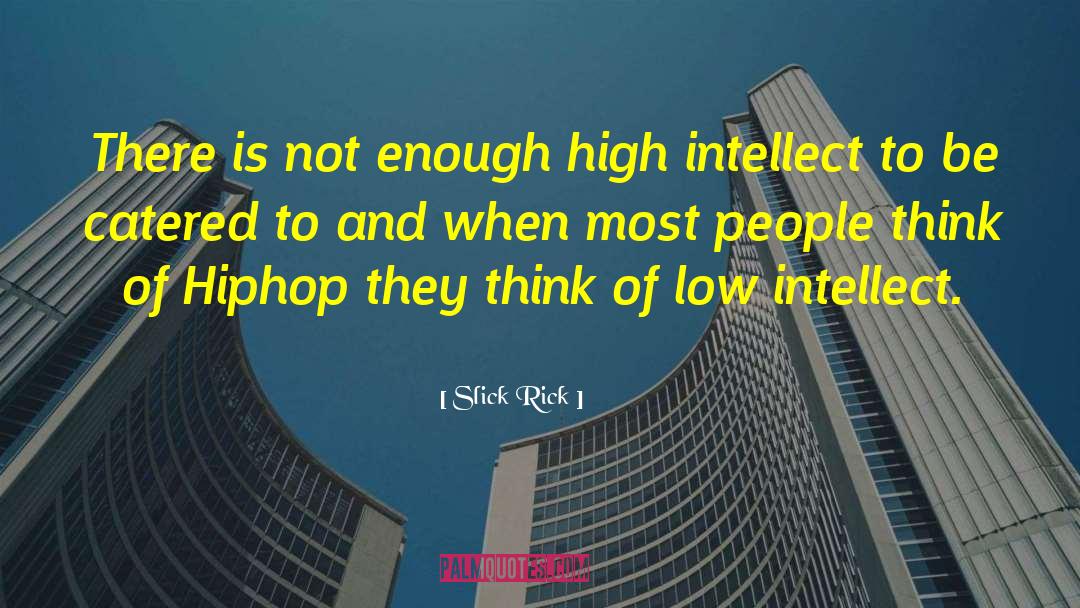 Slick Rick Quotes: There is not enough high