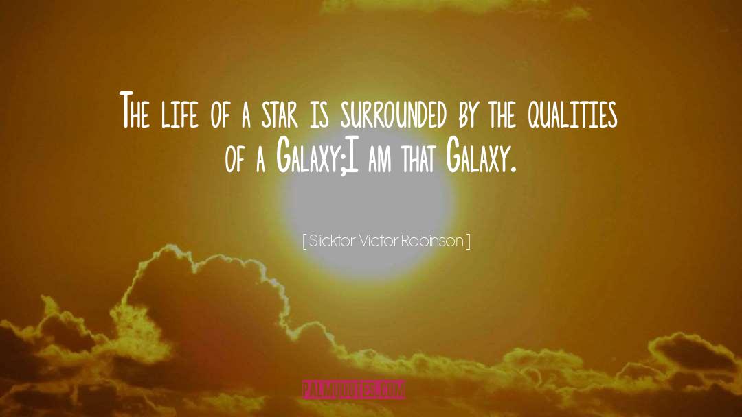 Slicktor Victor Robinson Quotes: The life of a star