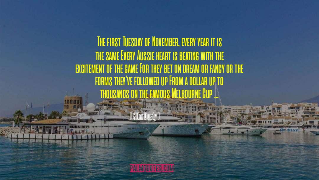 Slim Dusty Quotes: The first Tuesday of November,