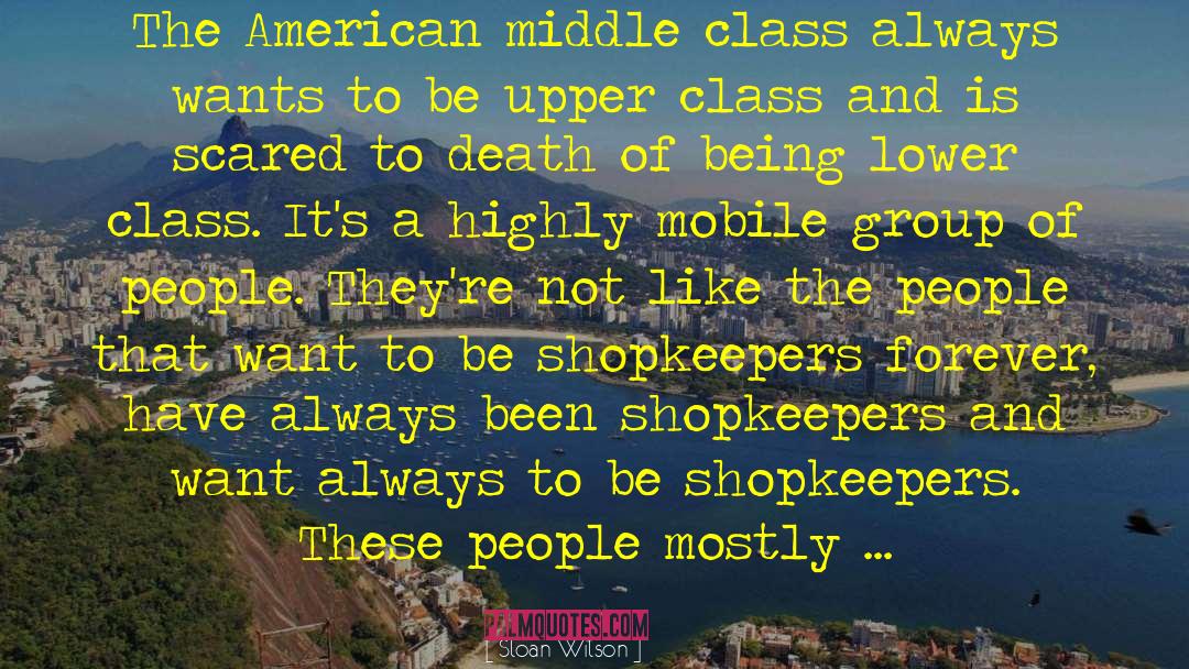 Sloan Wilson Quotes: The American middle class always