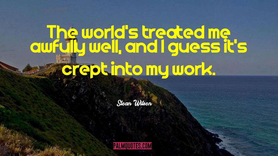 Sloan Wilson Quotes: The world's treated me awfully