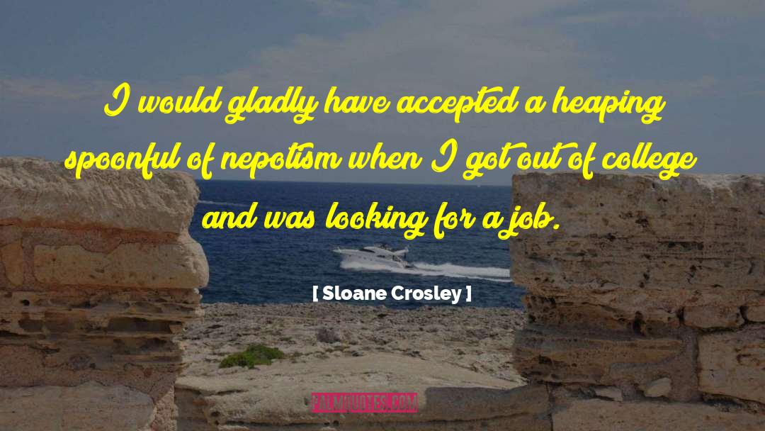 Sloane Crosley Quotes: I would gladly have accepted
