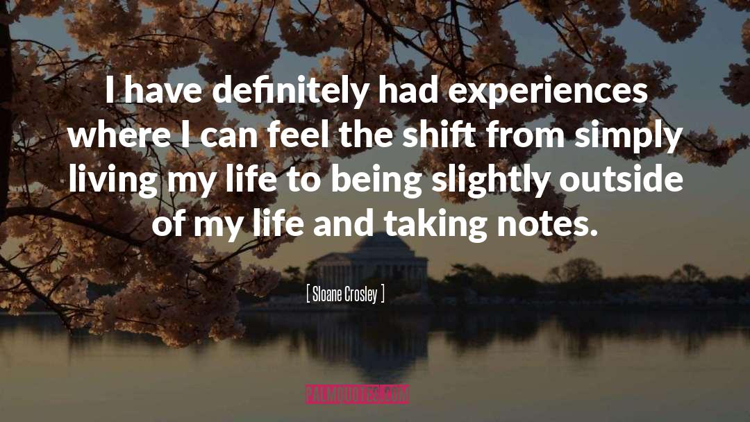 Sloane Crosley Quotes: I have definitely had experiences