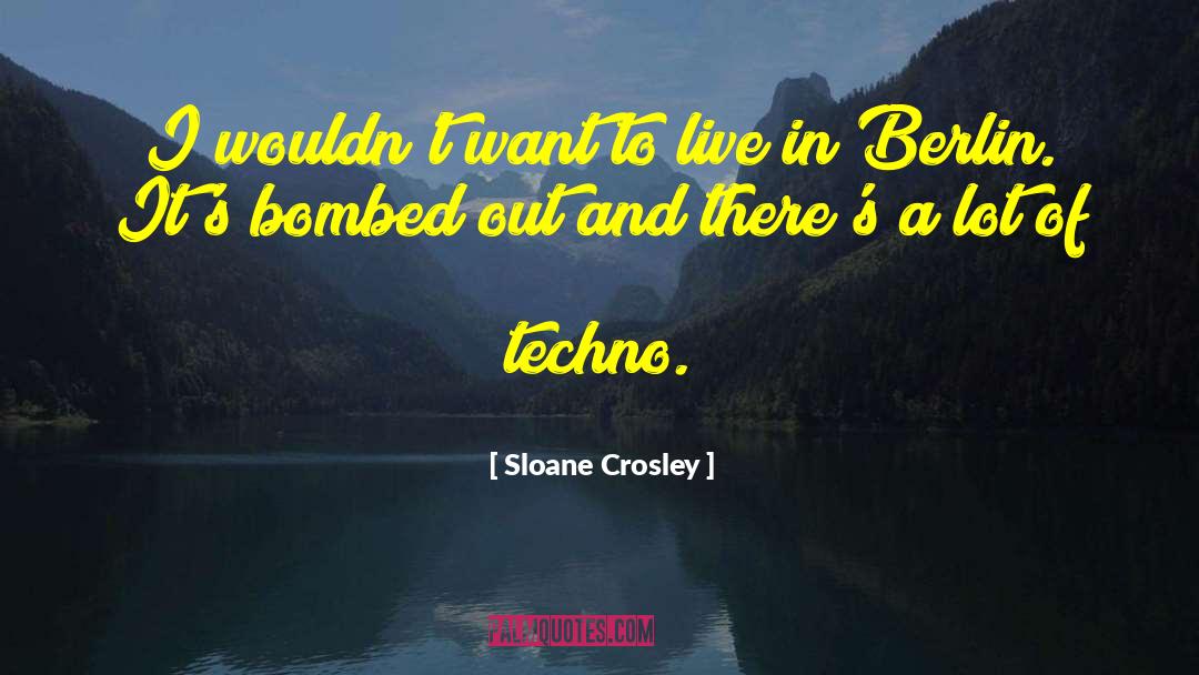 Sloane Crosley Quotes: I wouldn't want to live