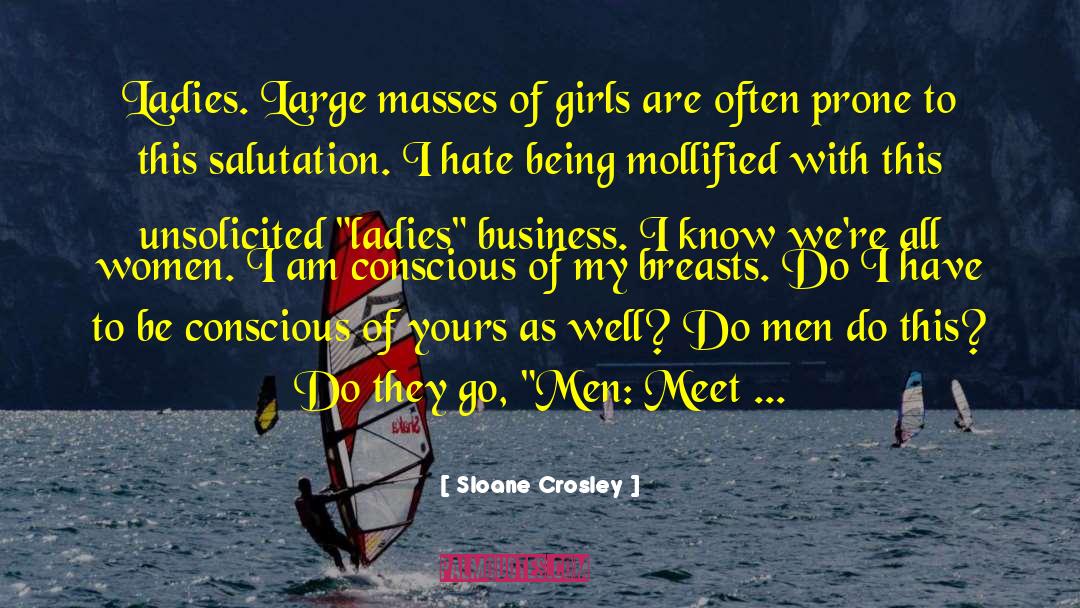 Sloane Crosley Quotes: Ladies. Large masses of girls