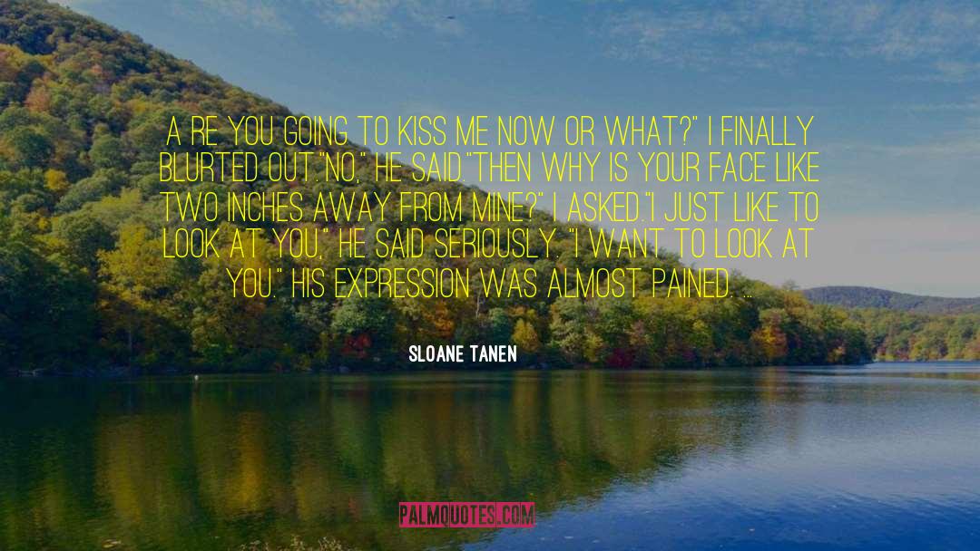 Sloane Tanen Quotes: A re you going to