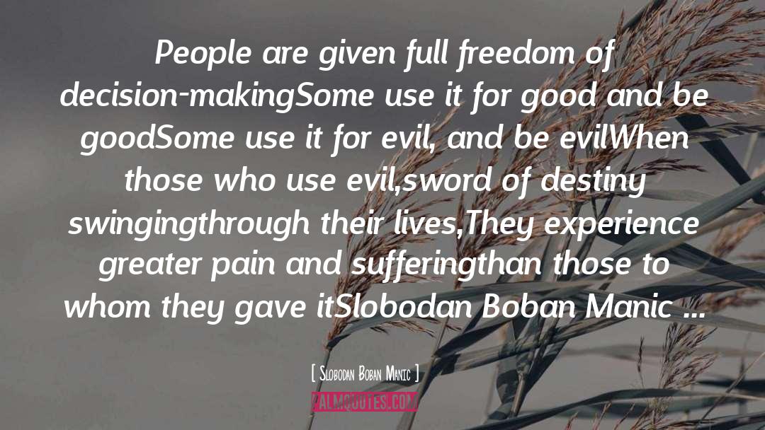 Slobodan Boban Manic Quotes: People are given full freedom