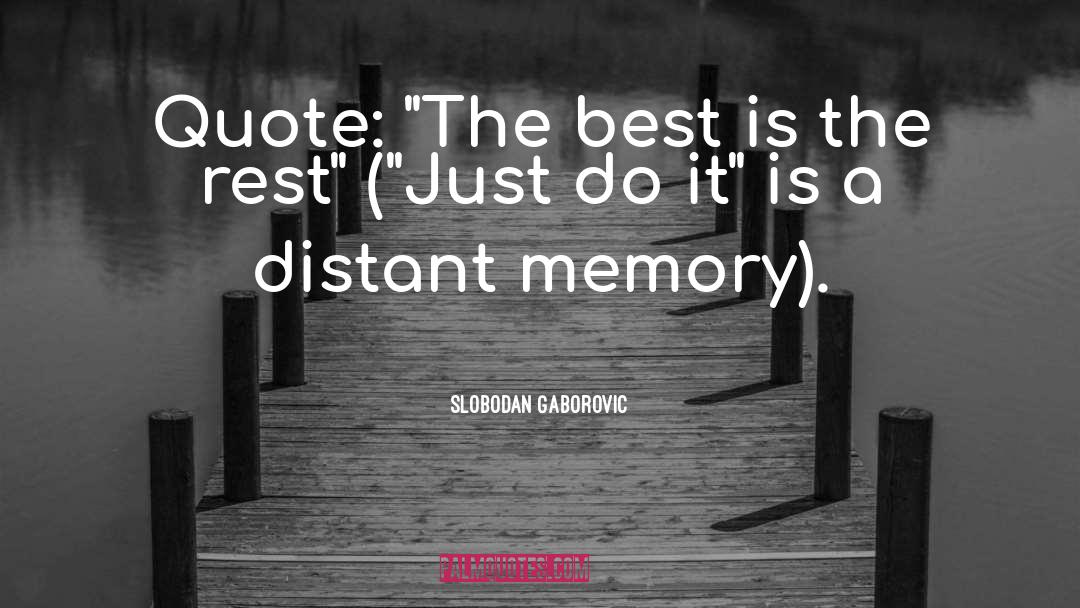 Slobodan Gaborovic Quotes: Quote: 