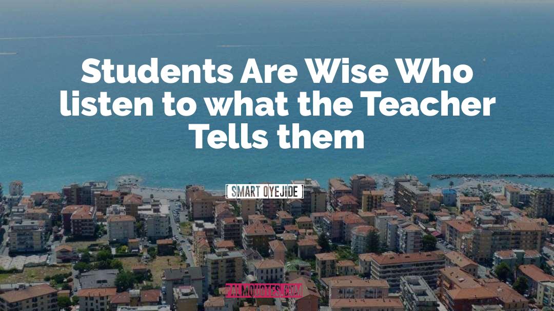 Smart Oyejide Quotes: Students Are Wise Who listen