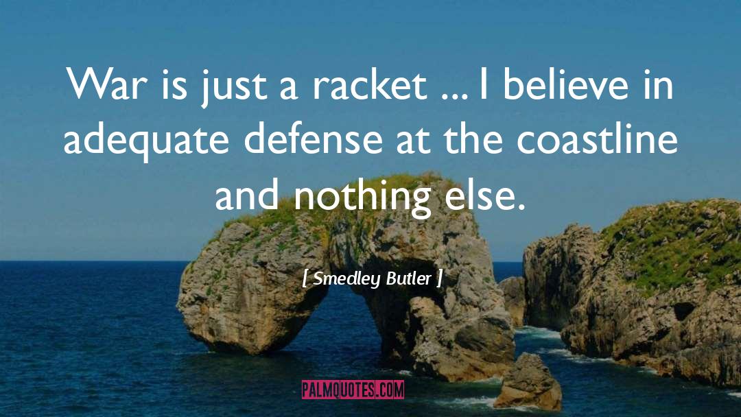 Smedley Butler Quotes: War is just a racket