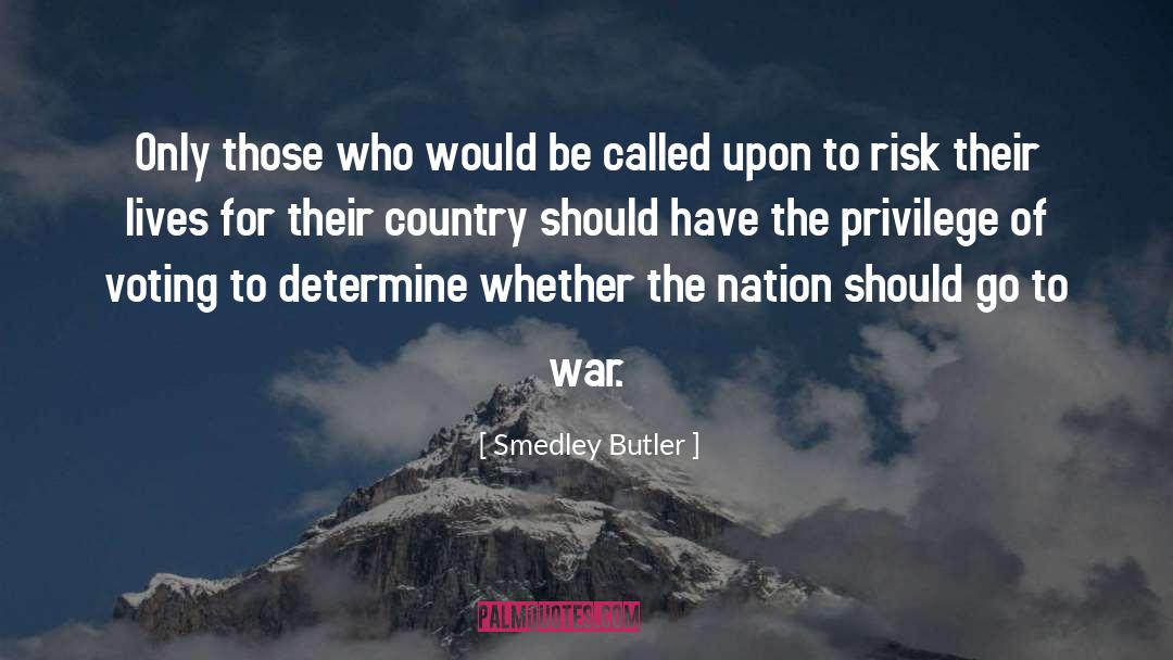 Smedley Butler Quotes: Only those who would be