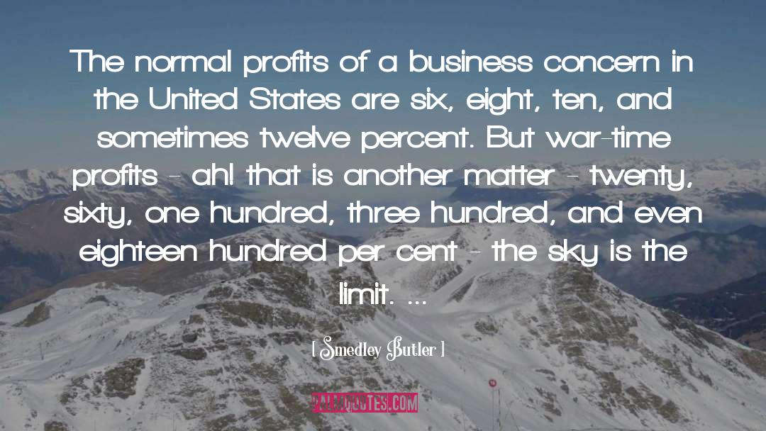 Smedley Butler Quotes: The normal profits of a