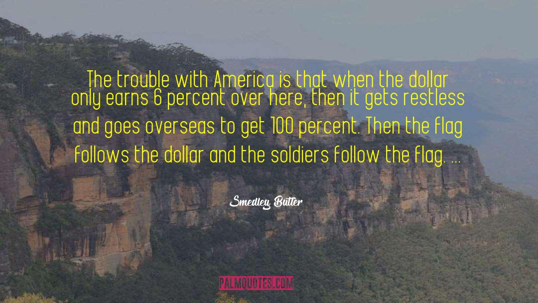 Smedley Butler Quotes: The trouble with America is