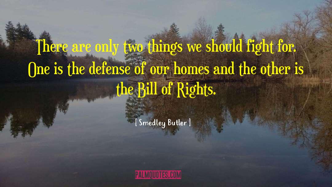 Smedley Butler Quotes: There are only two things