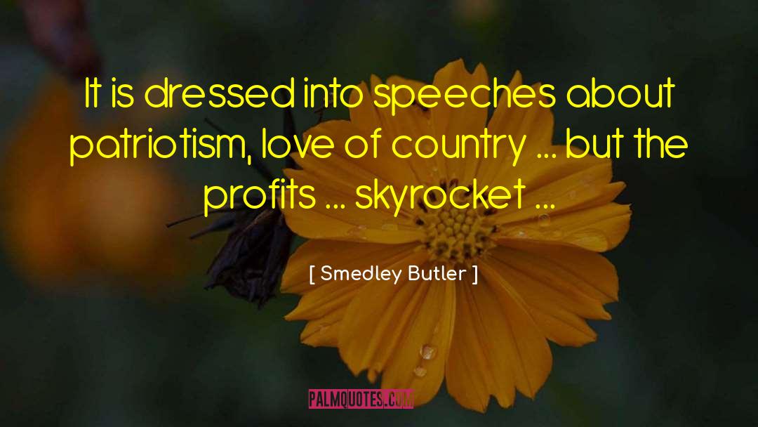 Smedley Butler Quotes: It is dressed into speeches