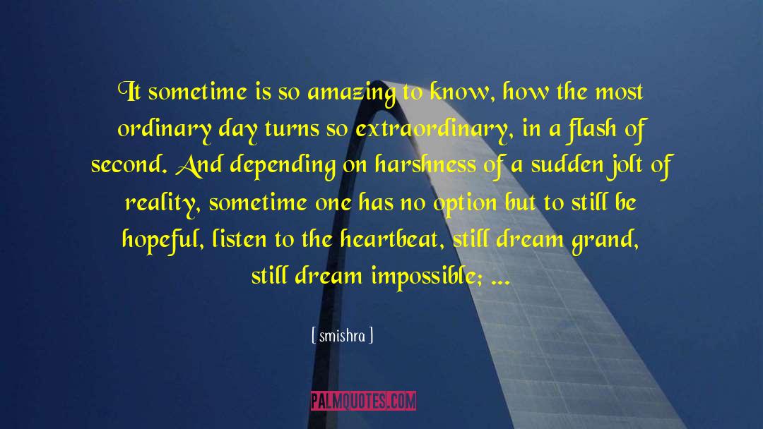 Smishra Quotes: It sometime is so amazing