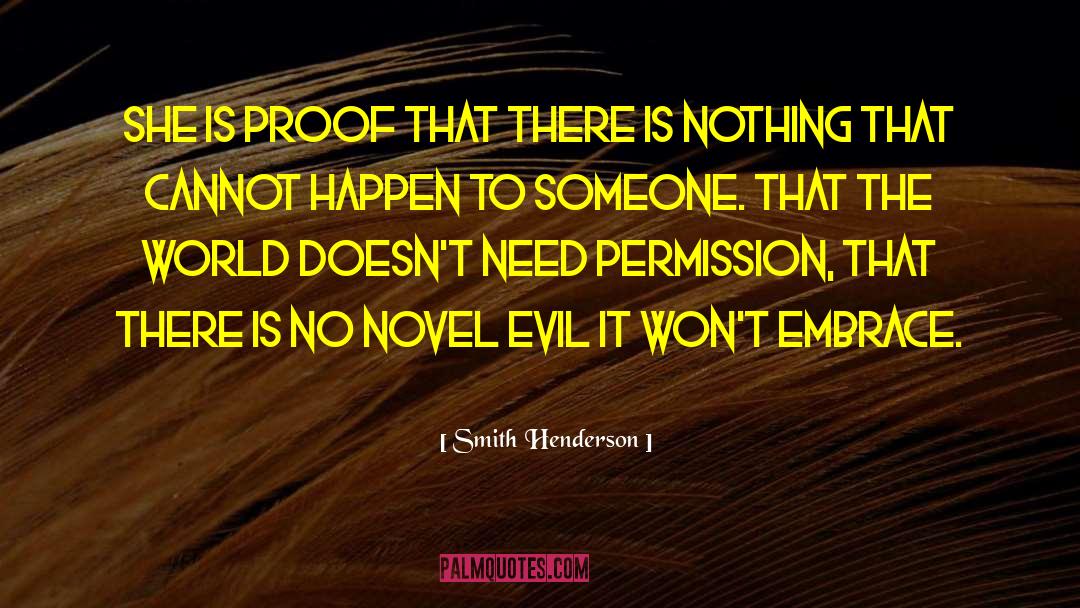 Smith Henderson Quotes: She is proof that there