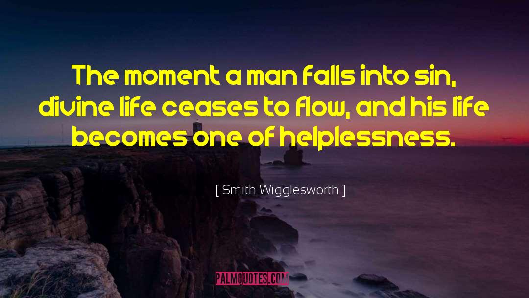 Smith Wigglesworth Quotes: The moment a man falls