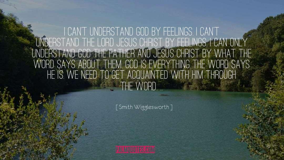 Smith Wigglesworth Quotes: I can't understand God by