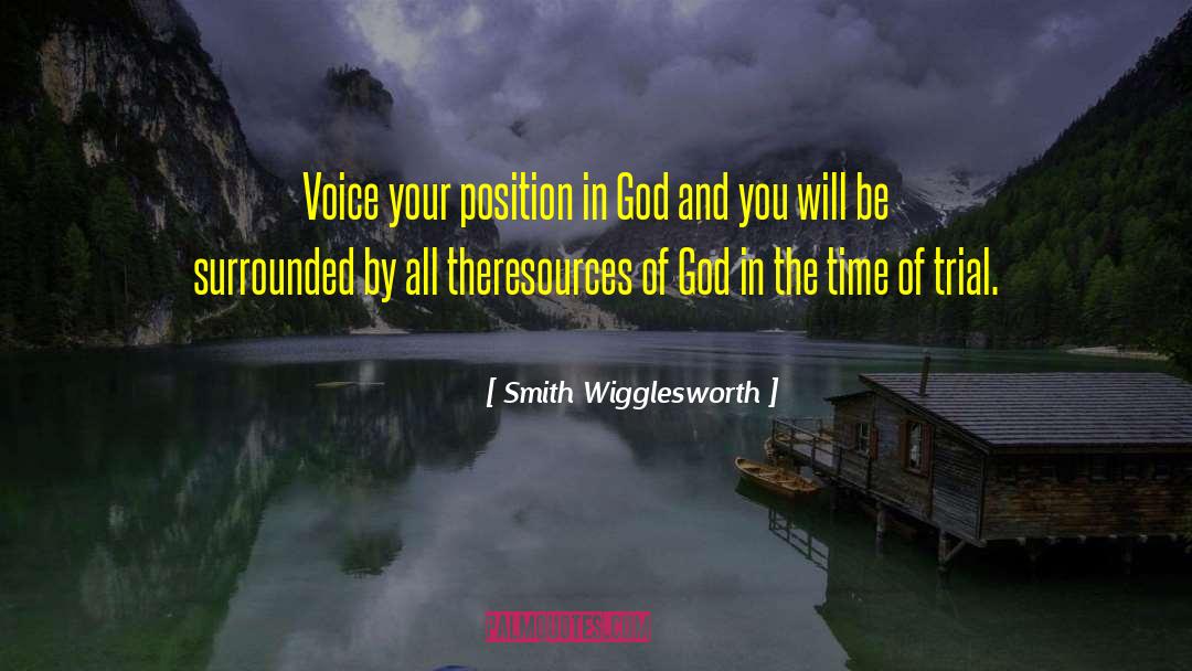 Smith Wigglesworth Quotes: Voice your position in God