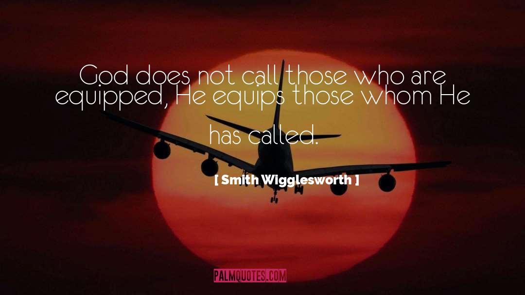 Smith Wigglesworth Quotes: God does not call those