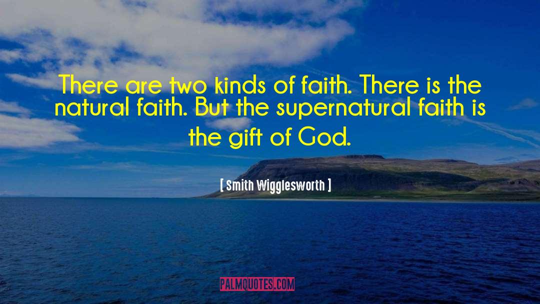 Smith Wigglesworth Quotes: There are two kinds of