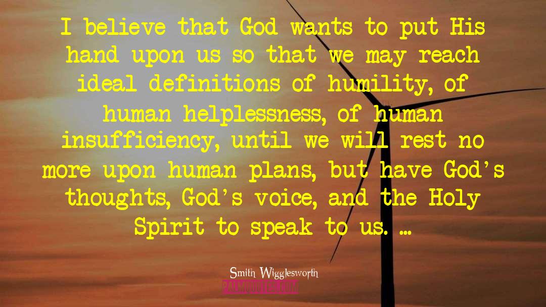 Smith Wigglesworth Quotes: I believe that God wants