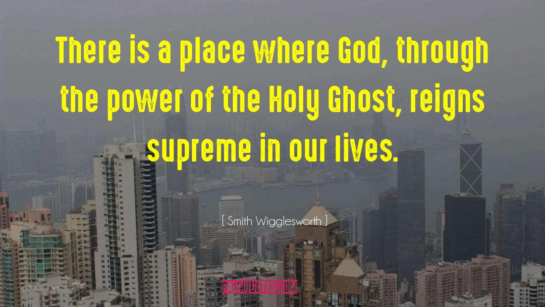 Smith Wigglesworth Quotes: There is a place where