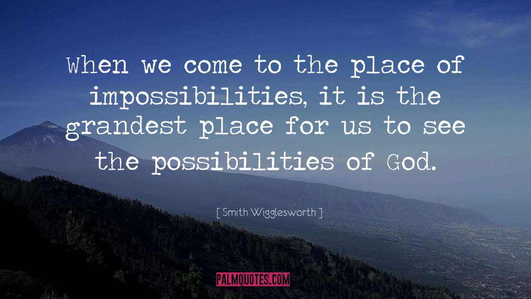 Smith Wigglesworth Quotes: When we come to the