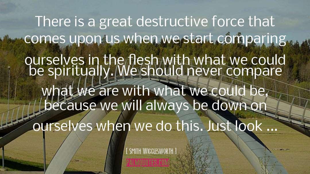 Smith Wigglesworth Quotes: There is a great destructive