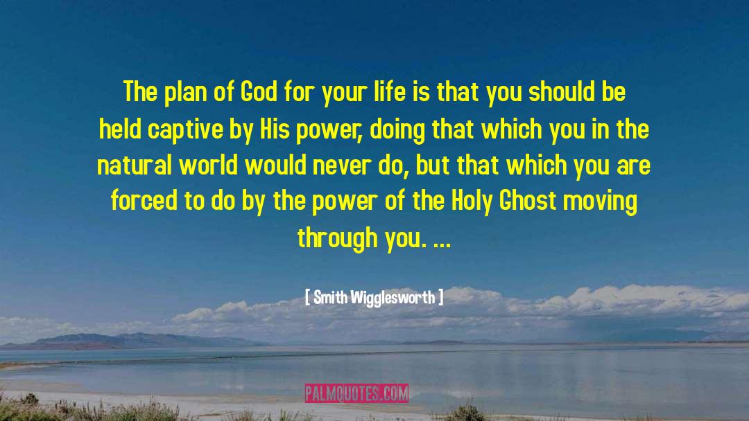 Smith Wigglesworth Quotes: The plan of God for