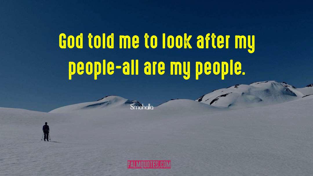 Smohalla Quotes: God told me to look