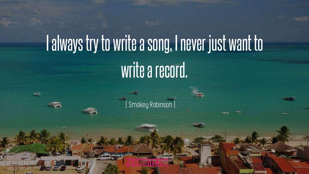 Smokey Robinson Quotes: I always try to write
