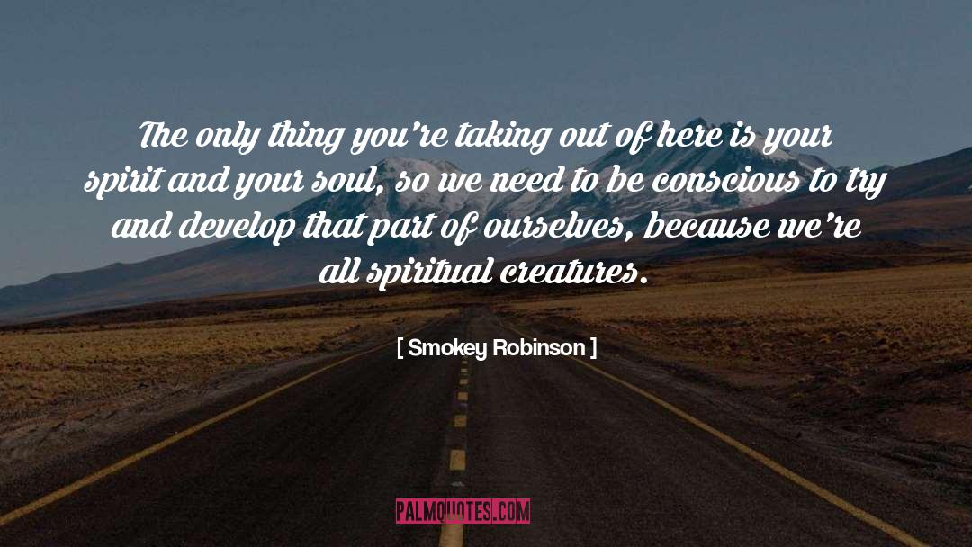 Smokey Robinson Quotes: The only thing you're taking