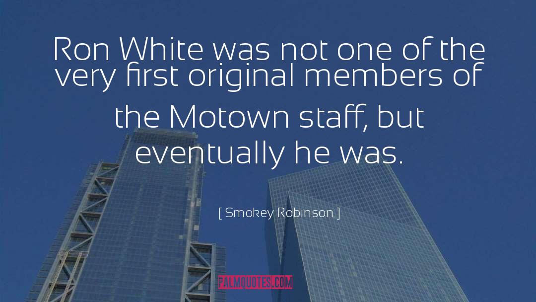 Smokey Robinson Quotes: Ron White was not one