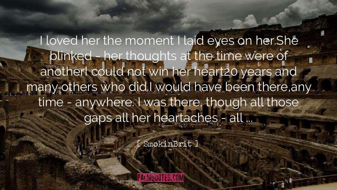 SmokinBrit Quotes: I loved her the moment