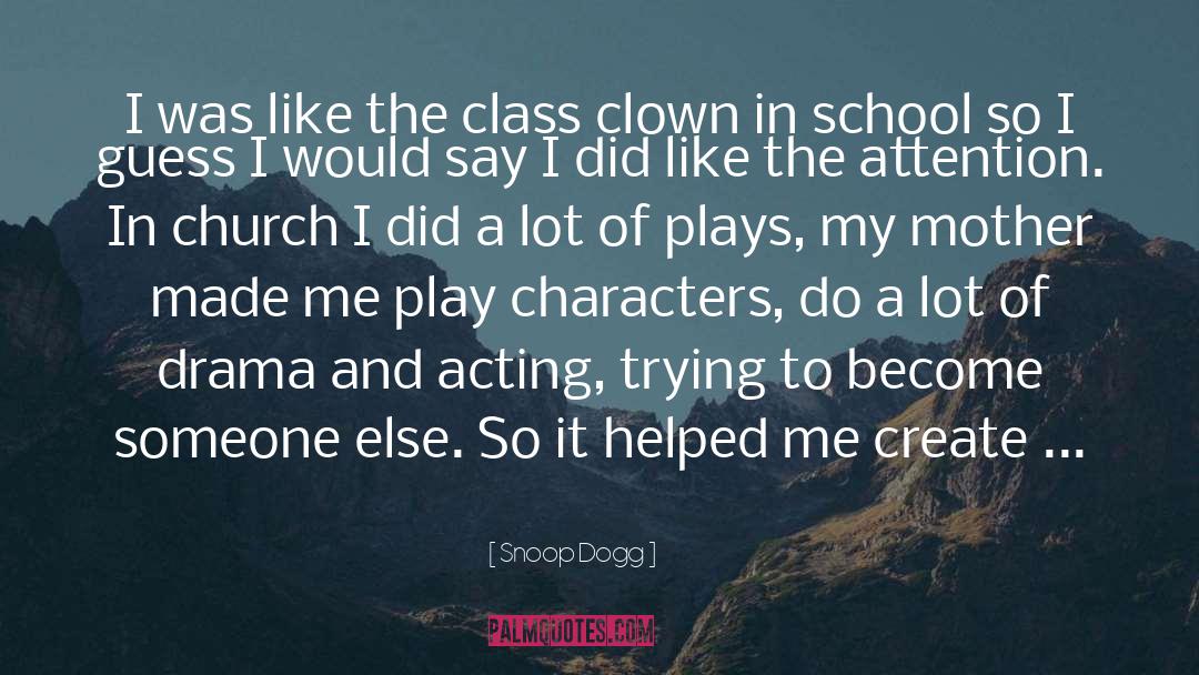Snoop Dogg Quotes: I was like the class
