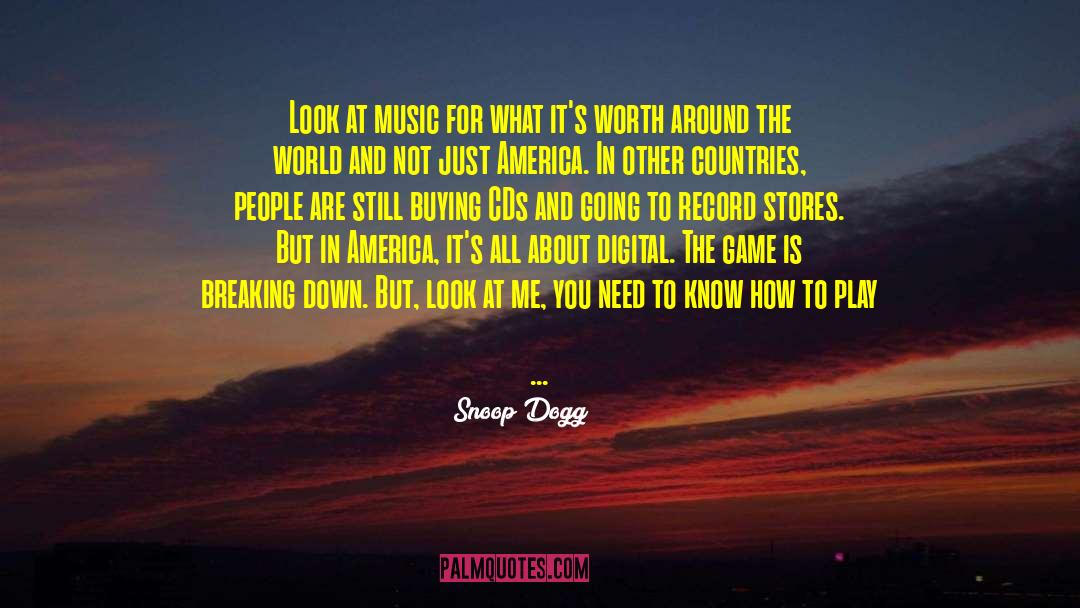 Snoop Dogg Quotes: Look at music for what
